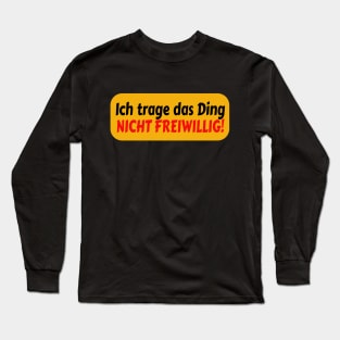 Nicht freiwillig! MASKEN Long Sleeve T-Shirt